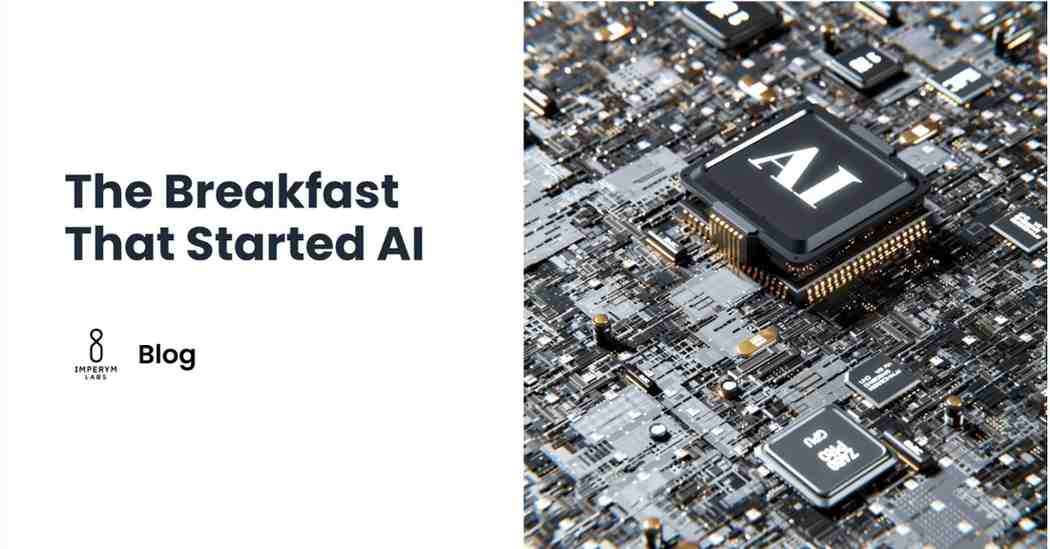 The Breakfast That Led to the Age of Intelligence